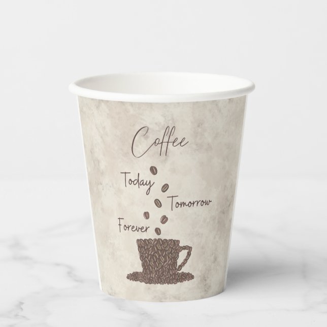 Coffee Today Tomorrow Forever- Paper Cups (Front)