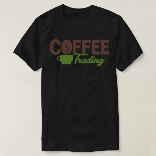 Coffee Trading 1 T-Shirt (Design Front)