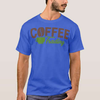 Coffee Trading 3 T-Shirt