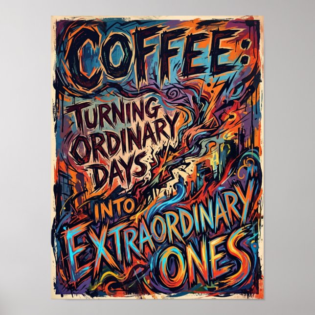 coffee turning ordinary days into extraordinary  poster (Front)