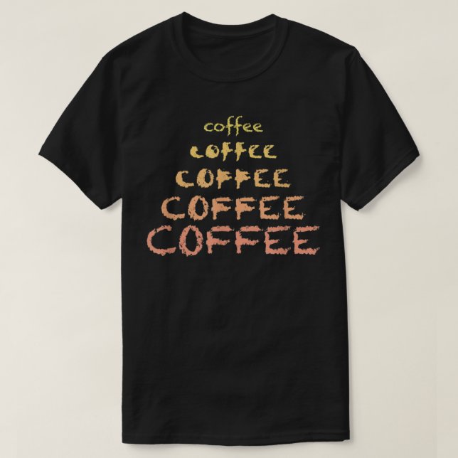 Coffee Typography Lover Espresso Drinker Caffeine  T-Shirt (Design Front)