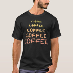 Coffee Typography Lover Espresso Drinker Caffeine T-Shirt