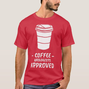 Coffee Urologist Approved T-Shirt