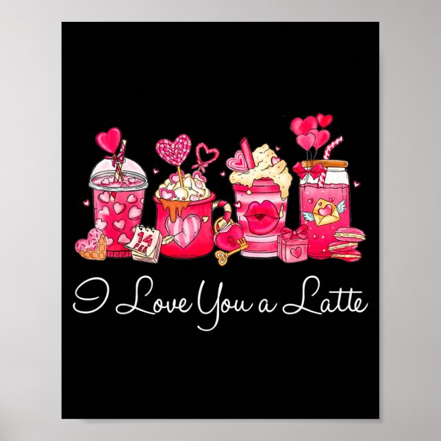 Coffee Valentine Shirt I Love You A Latte  Poster (Front)