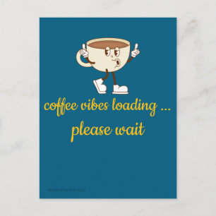 Coffee Vibes Loading – Greeting Card for Coffee Lo