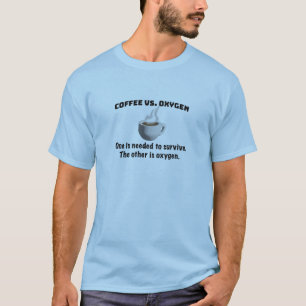 Coffee vs Oxygen T-Shirt