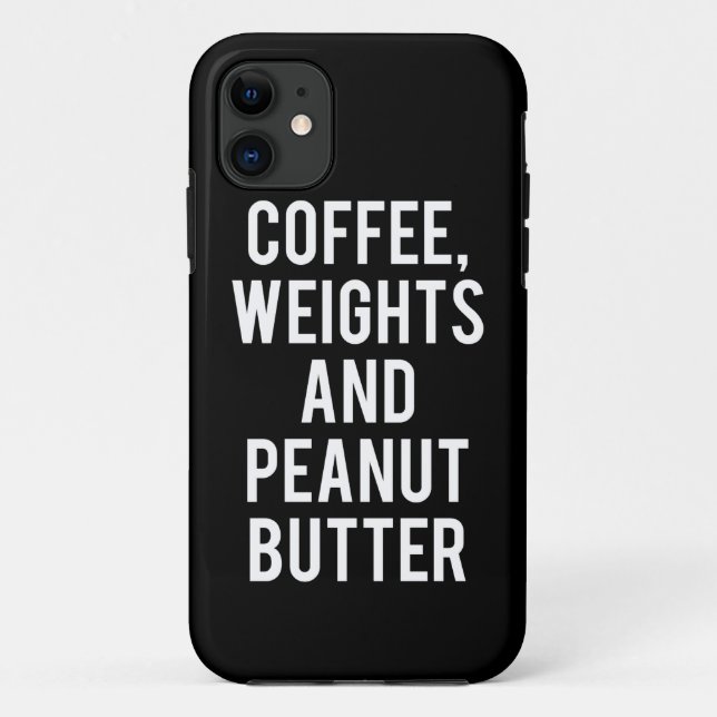 Coffee, Weights and Peanut Butter - Funny Novelty Case-Mate iPhone Case (Back)