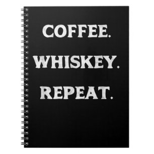 Coffee Whiskey Repeat Notebook