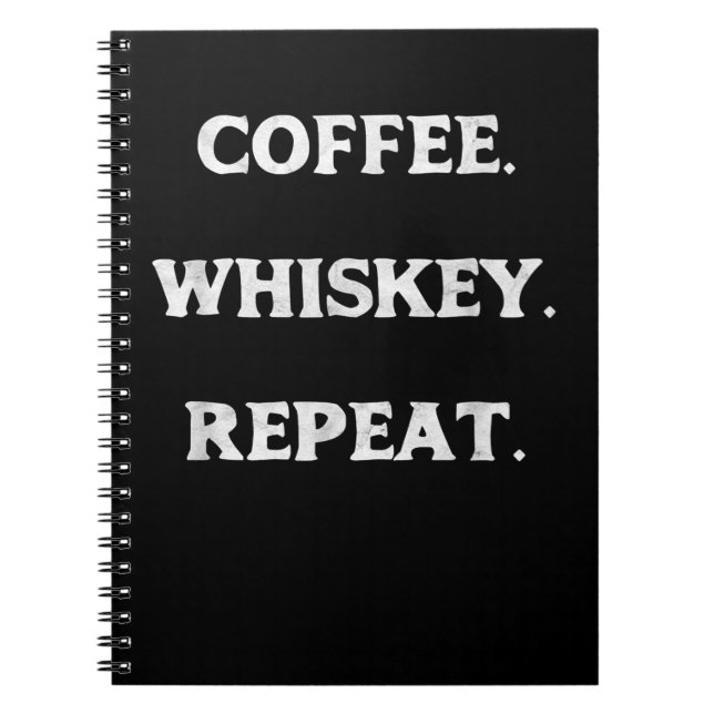 Coffee Whiskey Repeat Notebook (Front)