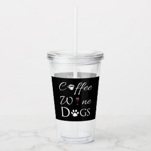 Coffee Wine Dogs Acrylic Tumbler