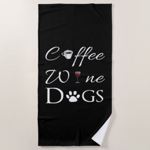 Coffee Wine Dogs Beach Towel