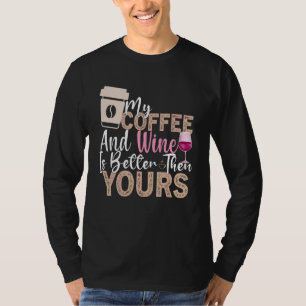 Coffee Wine Quote Barista Cool Coffee Wine 23 T-Shirt
