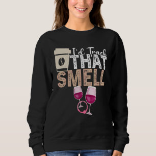Coffee Wine Quote Barista Cool Coffee Wine 9 Sweatshirt