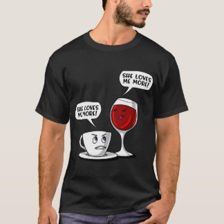 Coffee Wine She Loves Me More T-Shirt