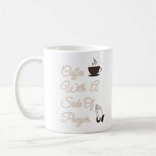 Coffee with a Side of Prayer Mug