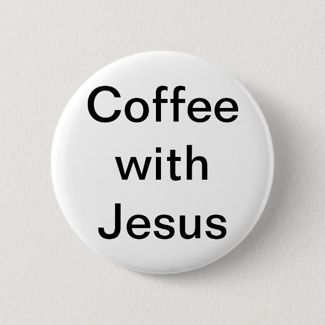 Coffee with Jesus 6 Cm Round Badge (Front)