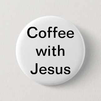 Coffee with Jesus 6 Cm Round Badge