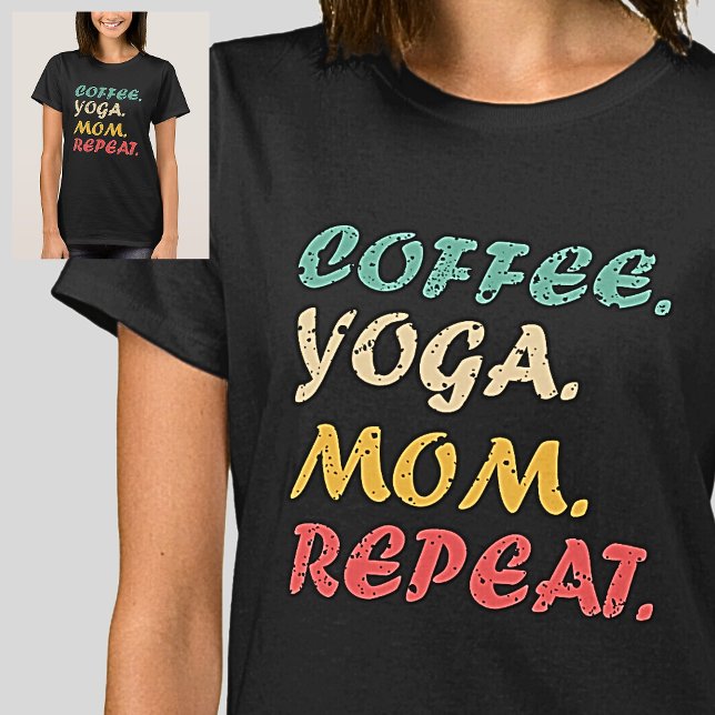 Coffee Yoga Mum Repeat - Loves Coffee & Yoga T-Shirt (Creator Uploaded)