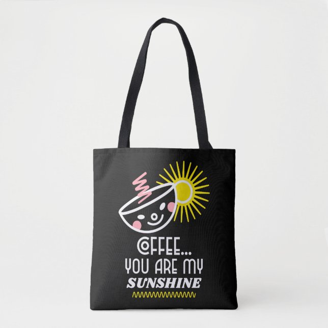 Coffee...You Are My Sunshine Coffee Lovers Tote (Front)
