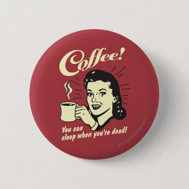 Coffee: You Can Sleep When Dead 6 Cm Round Badge (Front)