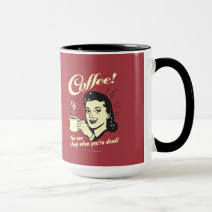 Coffee: You Can Sleep When Dead Mug