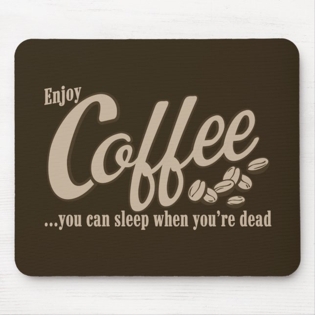 Coffee you can sleep when you're dead mouse mat (Front)