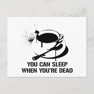 Coffee you can sleep when you're dead postcard