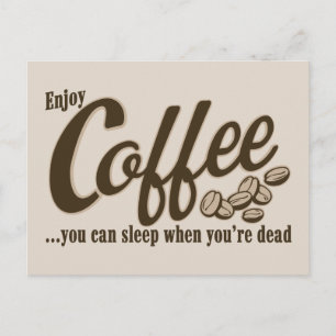 Coffee you can sleep when you're dead postcard