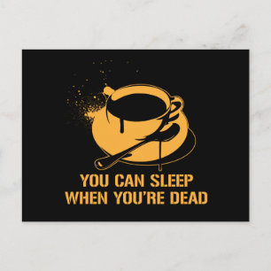 Coffee you can sleep when you're dead postcard