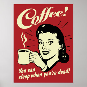 Coffee You Can Sleep When You're Dead Poster