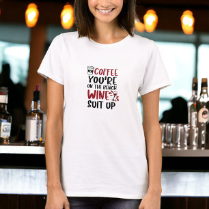 Coffee You’re on the Bench Wine Suit Up Funny T-Shirt