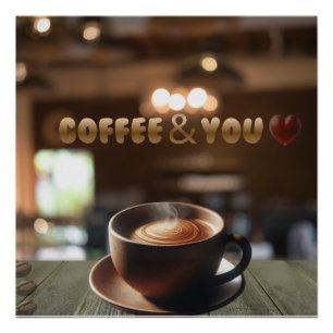 Coffee & You – Romantic Café Poster   Cozy Coffee 