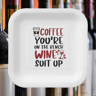 Coffee You're on the Bench Wine Suit Up Funny Paper Plate