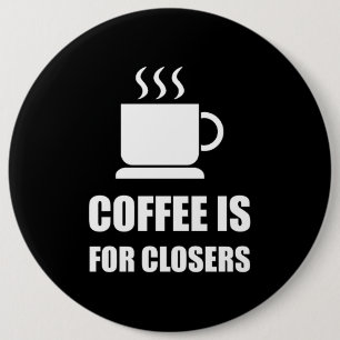 Coffees For Closers Sales Rep Funny 6 Cm Round Badge