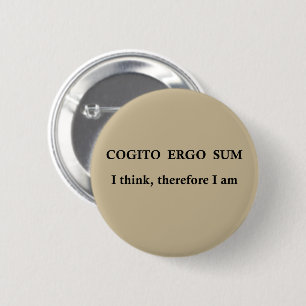 cogito ergo sum, latin phrase  6 cm round badge