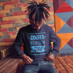 Cogito ergo sum - Latin phrase Sweatshirt