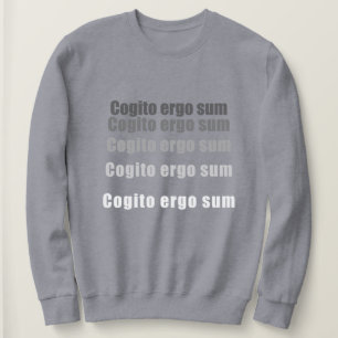 Cogito, ergo sum sweatshirt