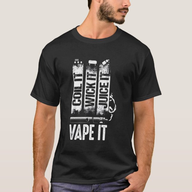 Coil It Wick It Juice It Vape Pit Vape Pen T-Shirt (Front)