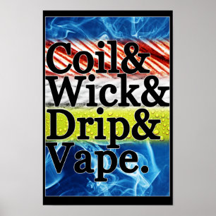 Coil & Wick & Drip & Vape Poster