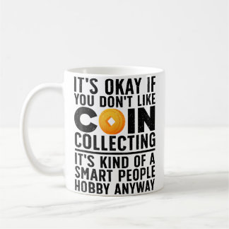 Coin Collecting Art For Coin Collectors Numismatic Coffee Mug