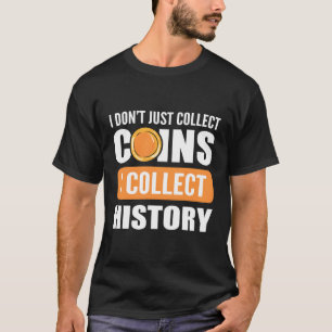 Coin Collecting Coin Hoarder T-Shirt