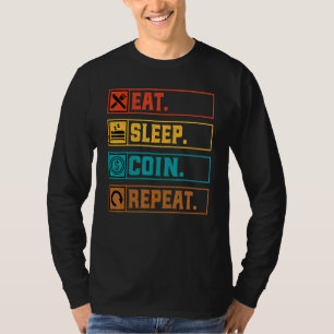 Coin Collecting Eat Sleep Coin Repeat Coin Colle T-Shirt
