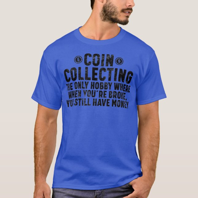 Coin Collecting Enthusiast Numismatist Collector T-Shirt (Front)