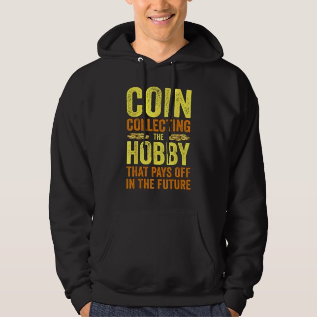 Coin Collecting For  Coin Collector Coin Enthusias Hoodie (Front)