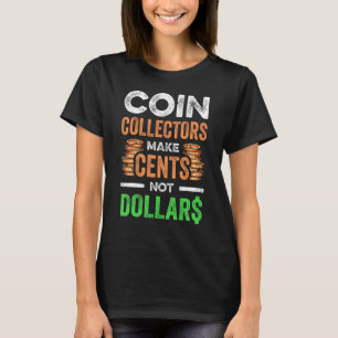 Coin Collecting For  Coin Collector Coin Enthusias T-Shirt
