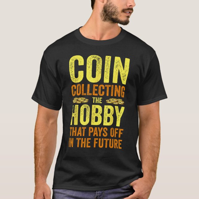 Coin Collecting For  Coin Collector Coin Enthusias T-Shirt (Front)