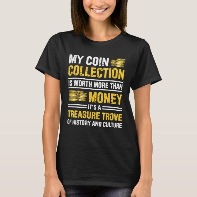 Coin Collecting For  Coin Collector Coin Enthusias T-Shirt (Front)