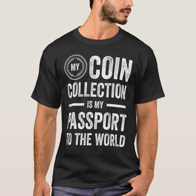 Coin Collecting For  Coin Collector Coin Enthusias T-Shirt (Front)