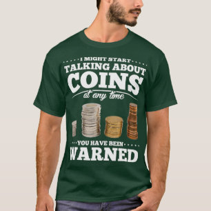Coin Collecting Gift Funny Coin Collector T-Shirt