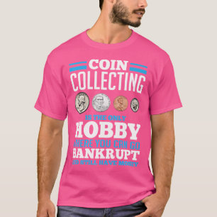 Coin Collecting Hobby Funny Coin Collector T-Shirt